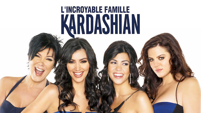 L Incroyable Famille Kardashian Saison 9 Episode 1 L'Incroyable Famille Kardashian (2009) - Netflix | Flixable